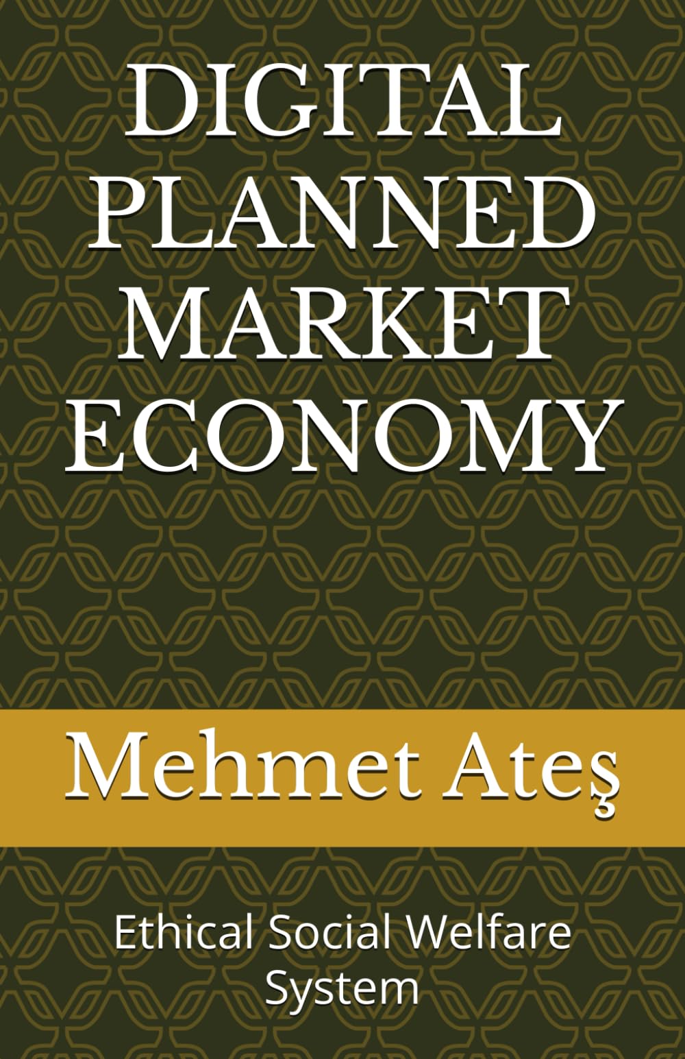 DIGITAL PLANNED MARKET ECONOMY: Ethical Social Welfare System