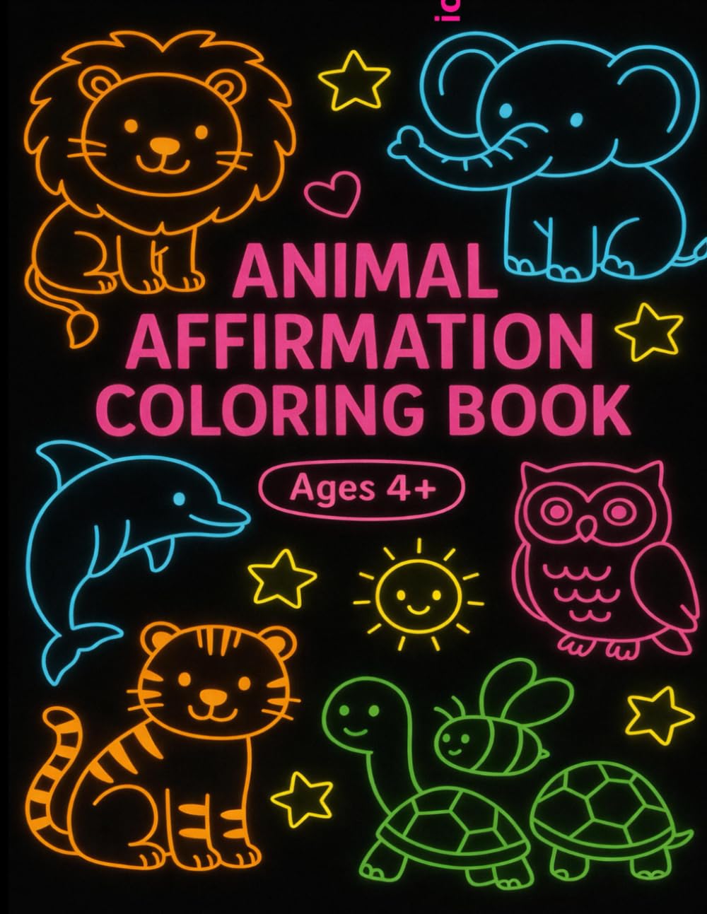 Animal Affirmation Coloring Book: A Fun & Positive Coloring Book for kids ages 4+