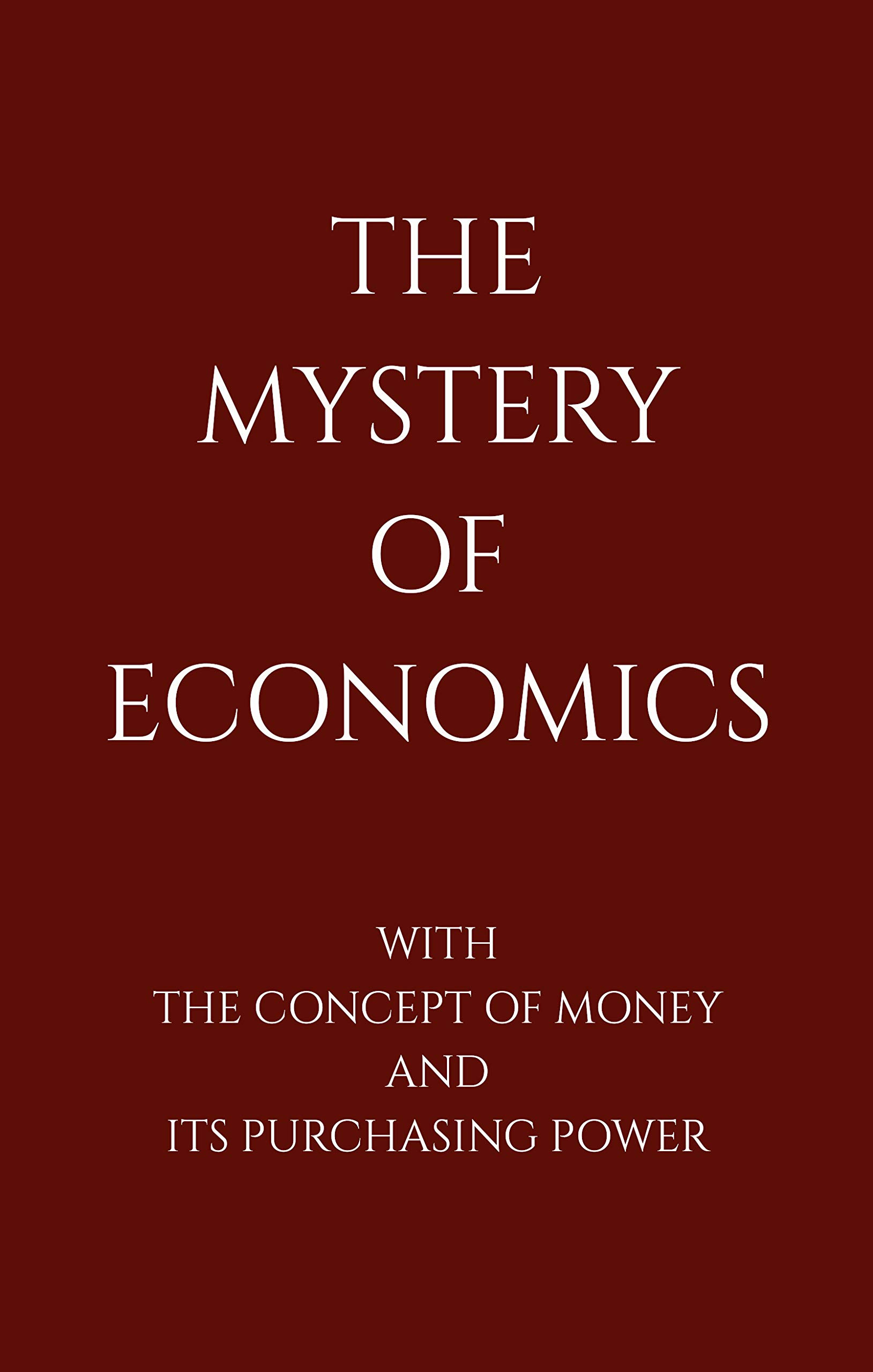 The Mystery of Economics with The Concept of Money and Its Purchasing Power