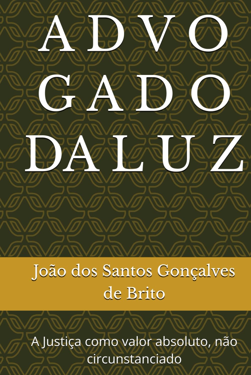 A D V O G A D O DA L U Z: A Justiça como valor absoluto, não circunstanciado (FILOSOFIA DO DIREITO CONTEMPORÃNEO)