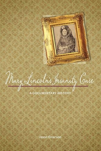 Mary Lincoln's Insanity Case: A Documentary History