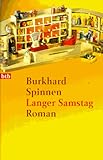 Langer Samstag. Roman - Burkhard Spinnen