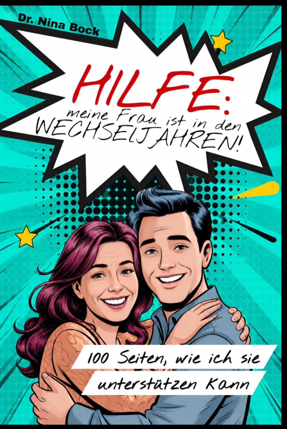 Hilfe: meine Frau ist in den Wechseljahren!: 100 Seiten, wie ich sie unterstützen kann