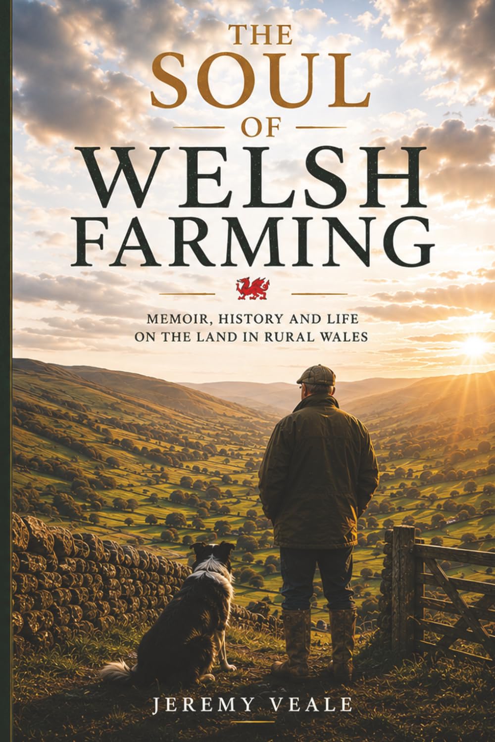 The Soul of Welsh Farming: Memoir, History and Life on the Land in Rural Wales