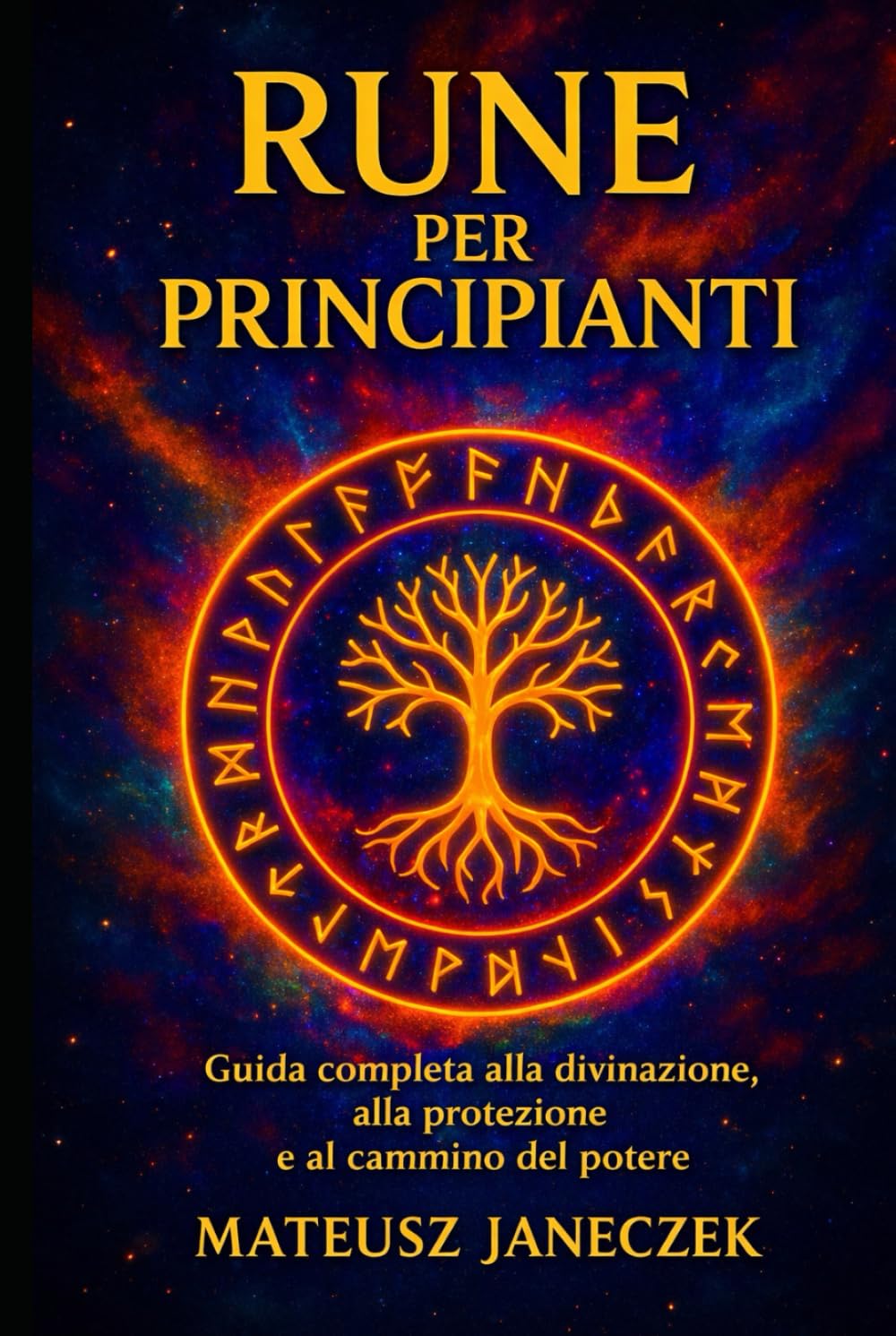 Rune per principianti – Guida completa alla divinazione, alla protezione e al cammino del potere