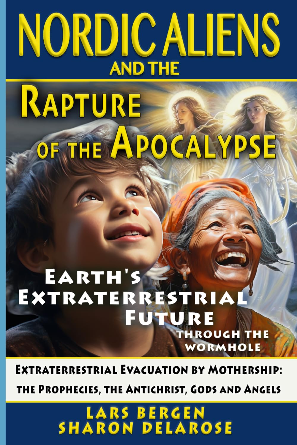 Nordic Aliens and the Rapture of the Apocalypse: Through the Wormhole: Extraterrestrial Evacuation by Mothership — the Prophecies, the Antichrist, ... History - Through the Wormhole)