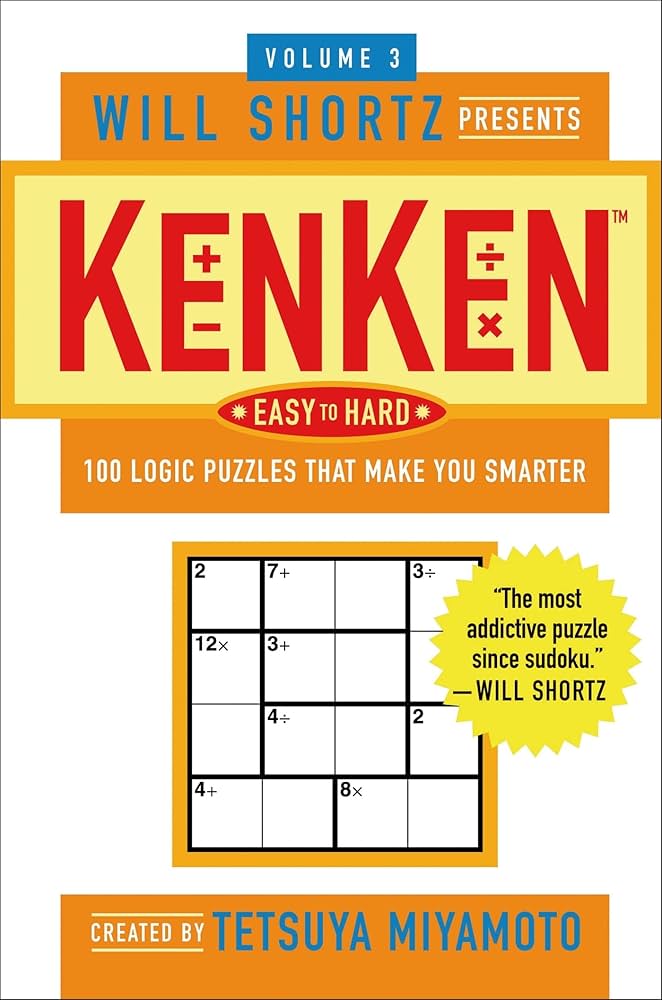 Will Shortz Presents KenKen Easy to Hard Volume 3: 100 Logic