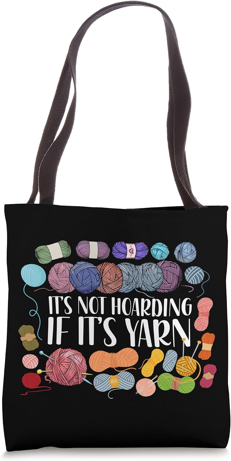 Knitting Knitter It's Not Hoarding If It's Yarn Tote Bag