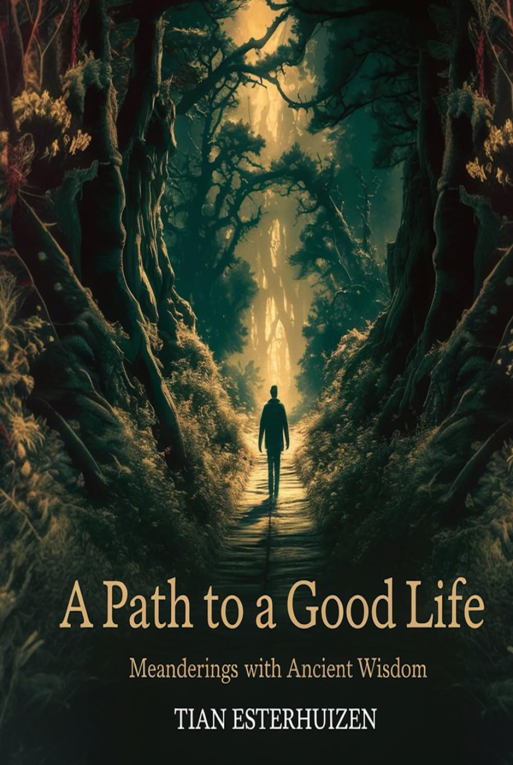 A Path to a Good Life: Meanderings with Ancient Wisdom
