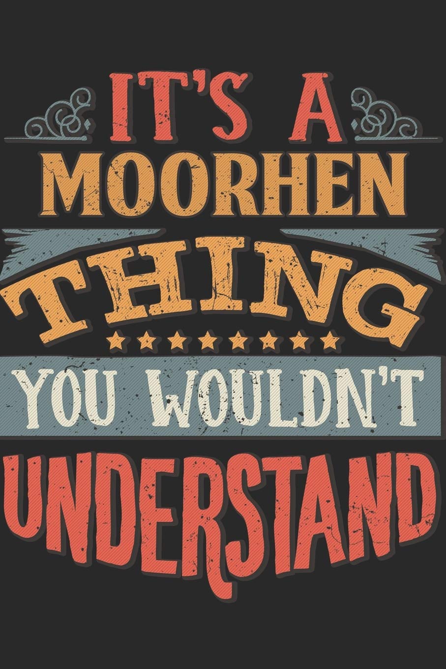It's A Moorhen Thing You Wouldn't Understand: Gift For Moorhen Lover 6x9 Planner Journal