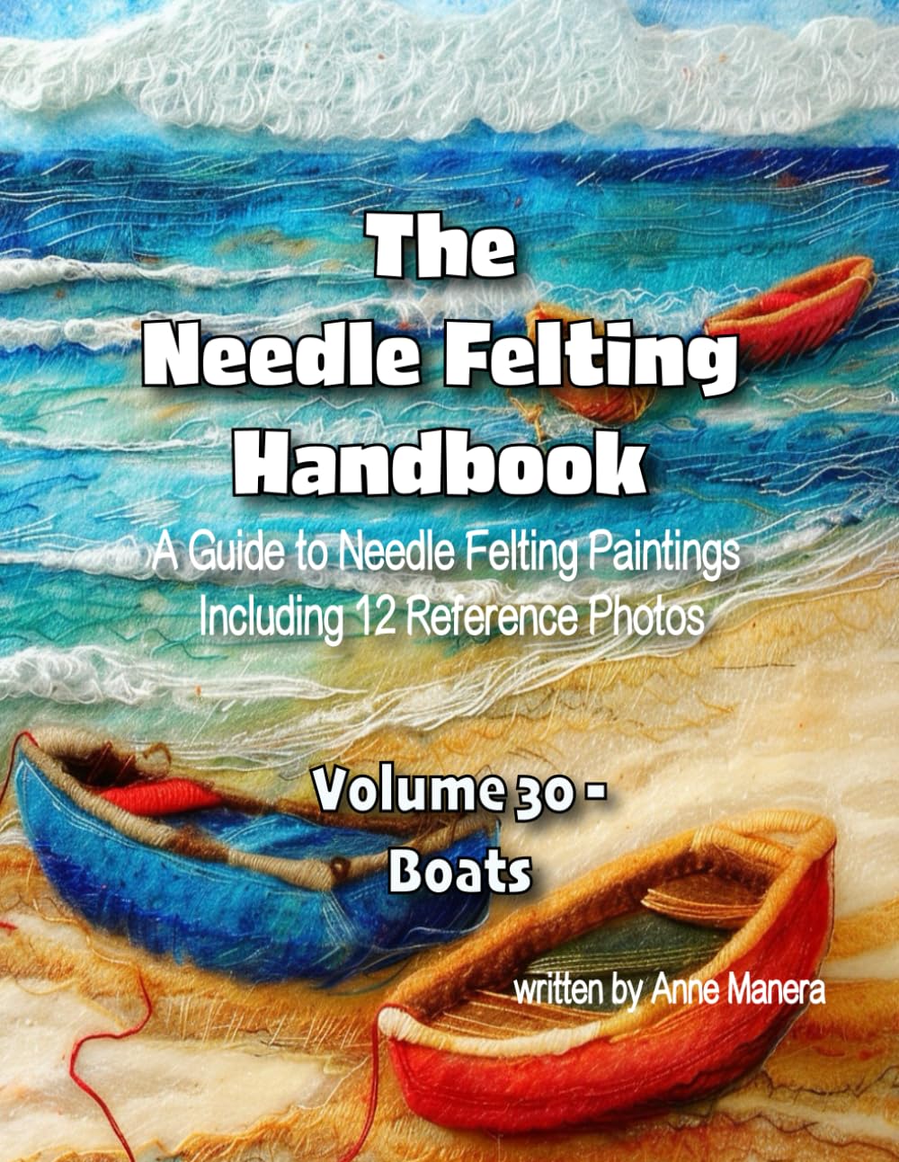 The Needle Felting Handbook Volume 30 Boats