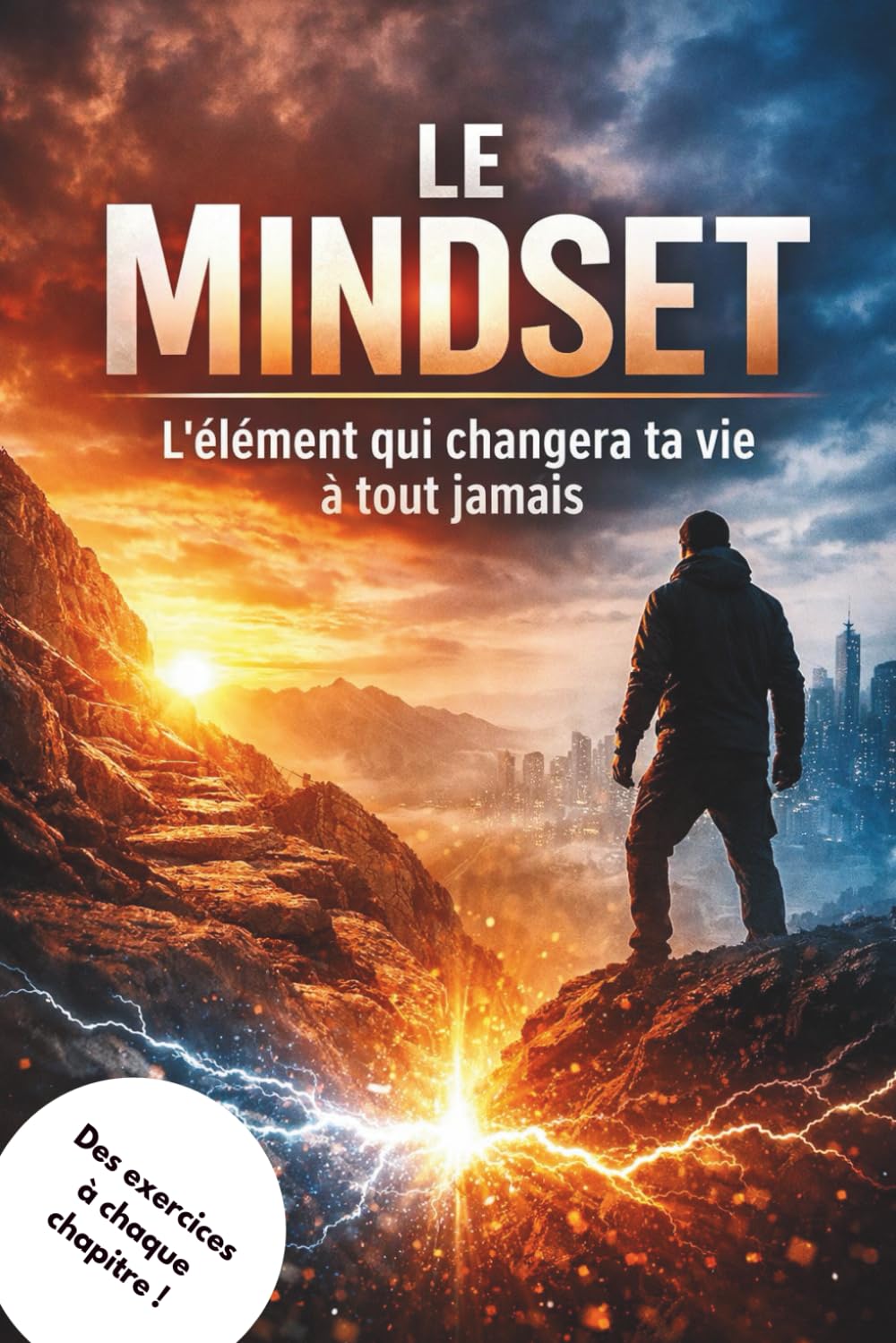 Le mindset: l'élément qui changera ta vie à tout jamais: Livre sur l'évolution personnelle