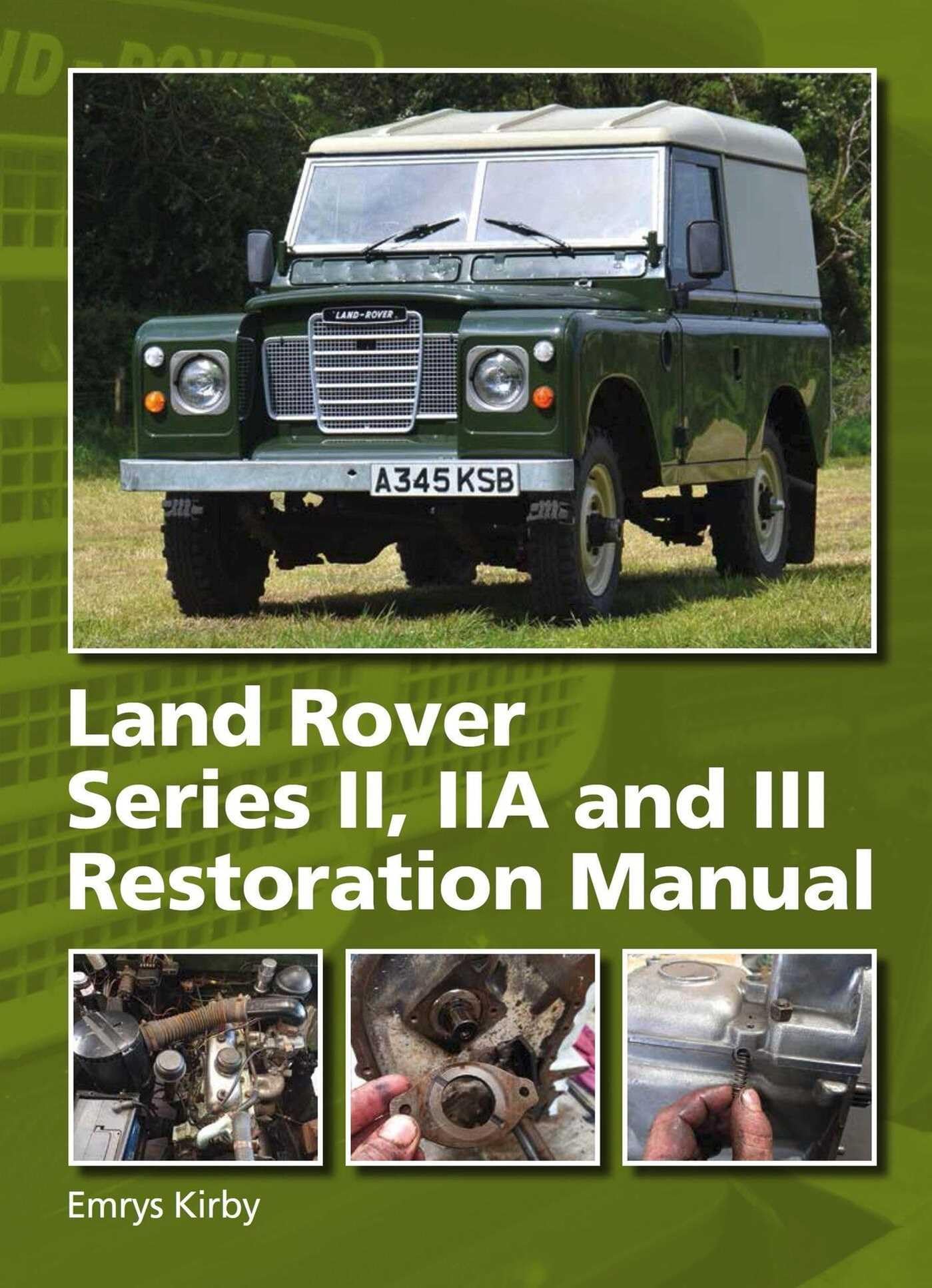 Land Rover Series IIIIA and III Restoration Manual by Emrys Kirby HARDBACK