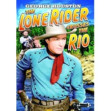 The Lone Rider The Lone Rider Crosses The Rio