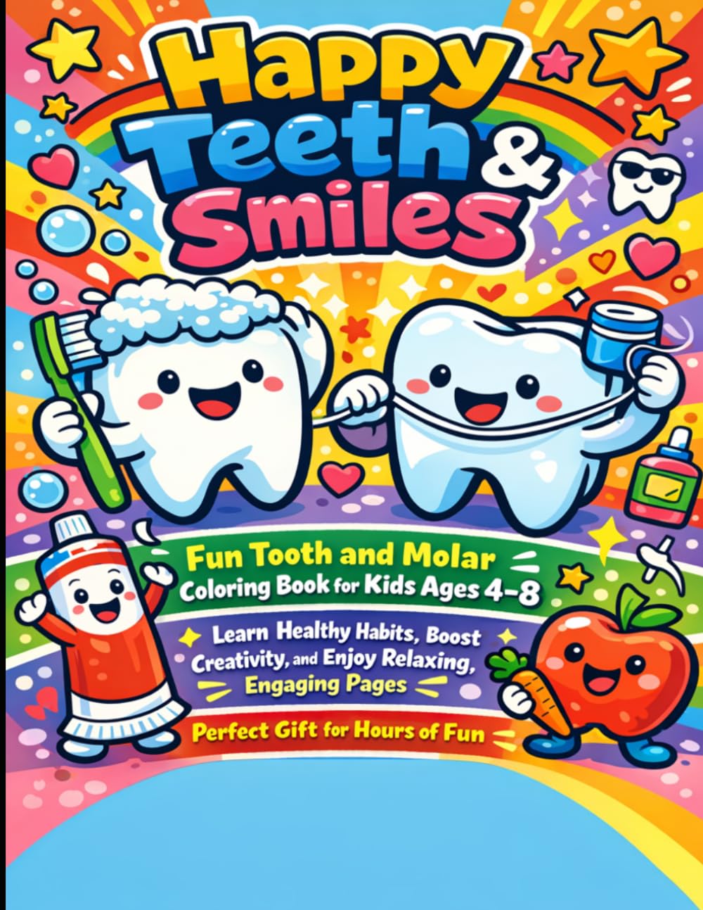 Happy Teeth & Smiles: Fun Tooth and Molar Coloring Book for Kids Ages 4–8 – Learn Healthy Habits, Boost Creativity, and Enjoy Relaxing, Engaging Pages – Perfect Gift for Hours of Fun