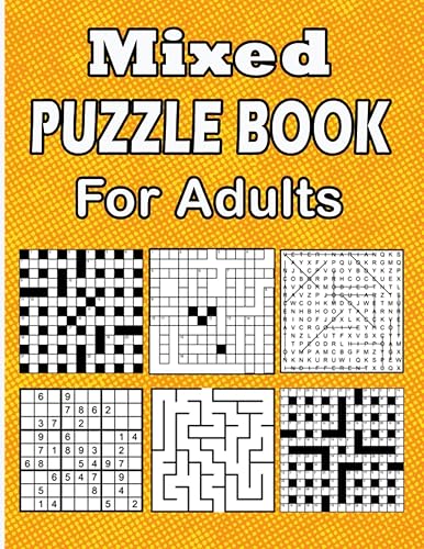 Mixed Puzzle Book For Adults: Crossword, Codeword, Word Search, Kriss Kross, Trivia, Sudoku, Number Search, Mazes with full solutions