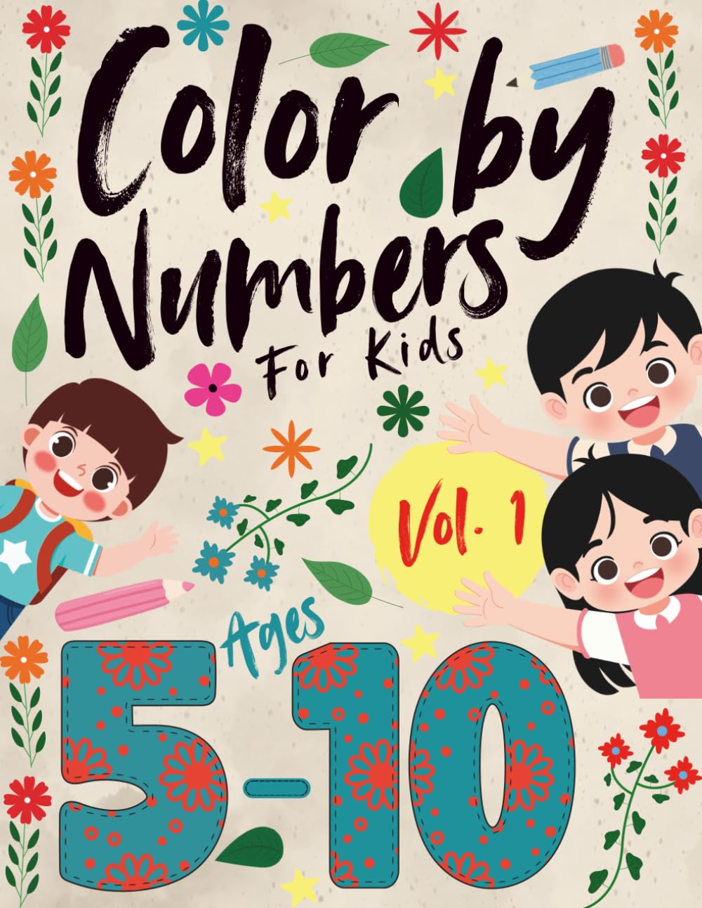 Color by Numbers for Kids Ages 5–10 - Fun & Challenging Pictures for Growing Artists: Build Confidence, Relax & Create Beautiful Artwork