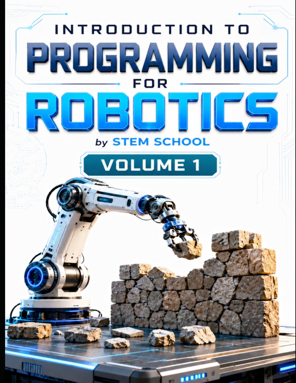 Introduction to Programming for Robotics Volume 1: Logic, Algorithms & Programming Systems for Beginners (Foundation on Robotics : Mathematics, Physics & Programming for Robotics)