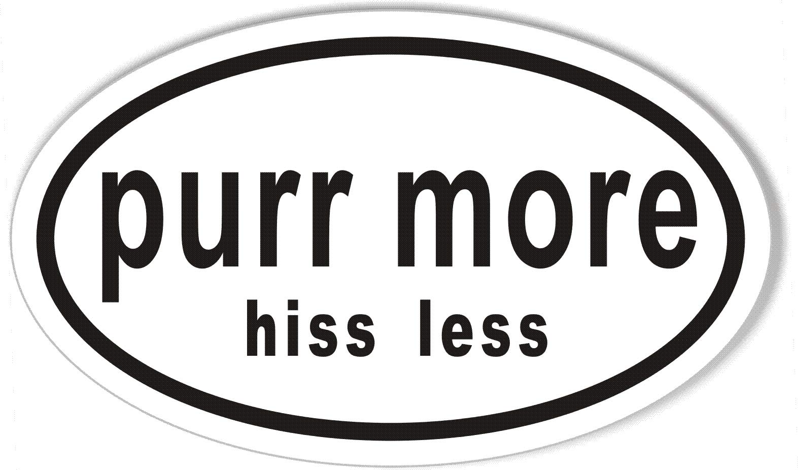 Purr More, hiss Less Oval Bumper Sticker