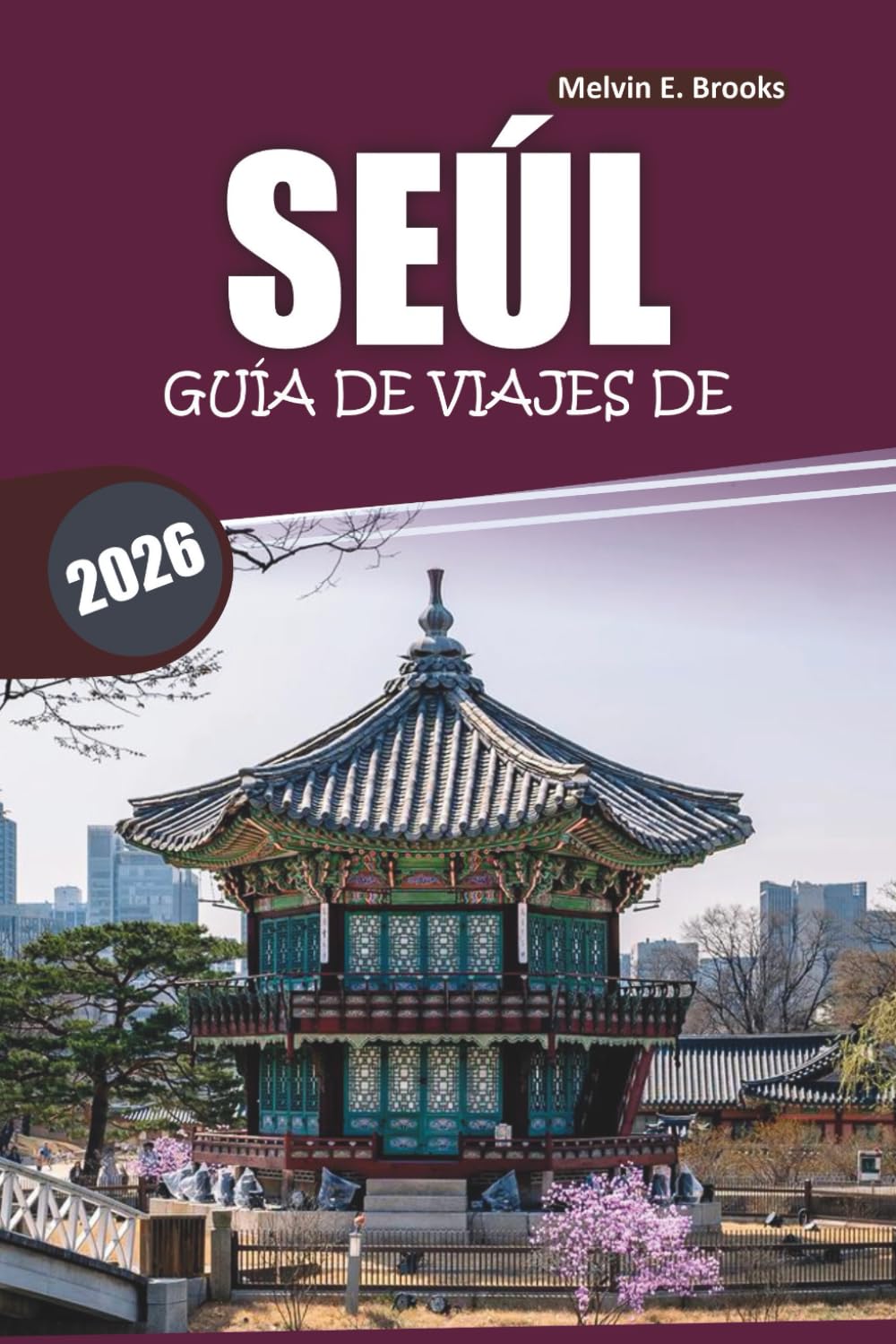 Guía de viajes de Seúl 2026: Explorando la cultura, monumentos icónicos, lugares históricos, gastronomía y experiencias de excursiones de un día en la capital de Corea del Sur