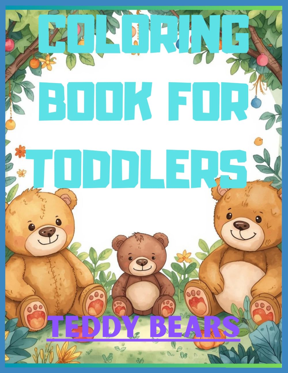 Coloring book for Toddlers - Teddy Bears: Coloring book for for the youngest and Preschool Kids | ... Book and Coloring Pages (Kids Ages 2-4)(Kids Ages 3-5) for the youngest - Teddy Bears