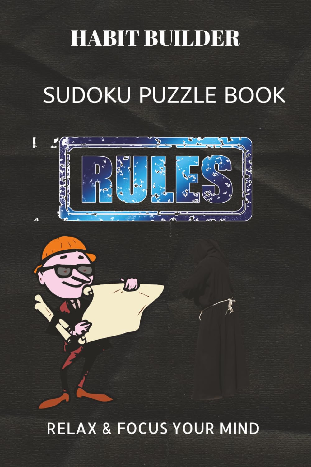 HABIT BUILDER SUDOKU PUZZLE BOOK: HABIT BUILDER SUDOKU PUZZLE BOOK | Help calm the mind, Relax and focus | 6X9 inches, 110 pages | 50+ Puzzles | ... Sudoku for kids, Adult and Seniors Series)