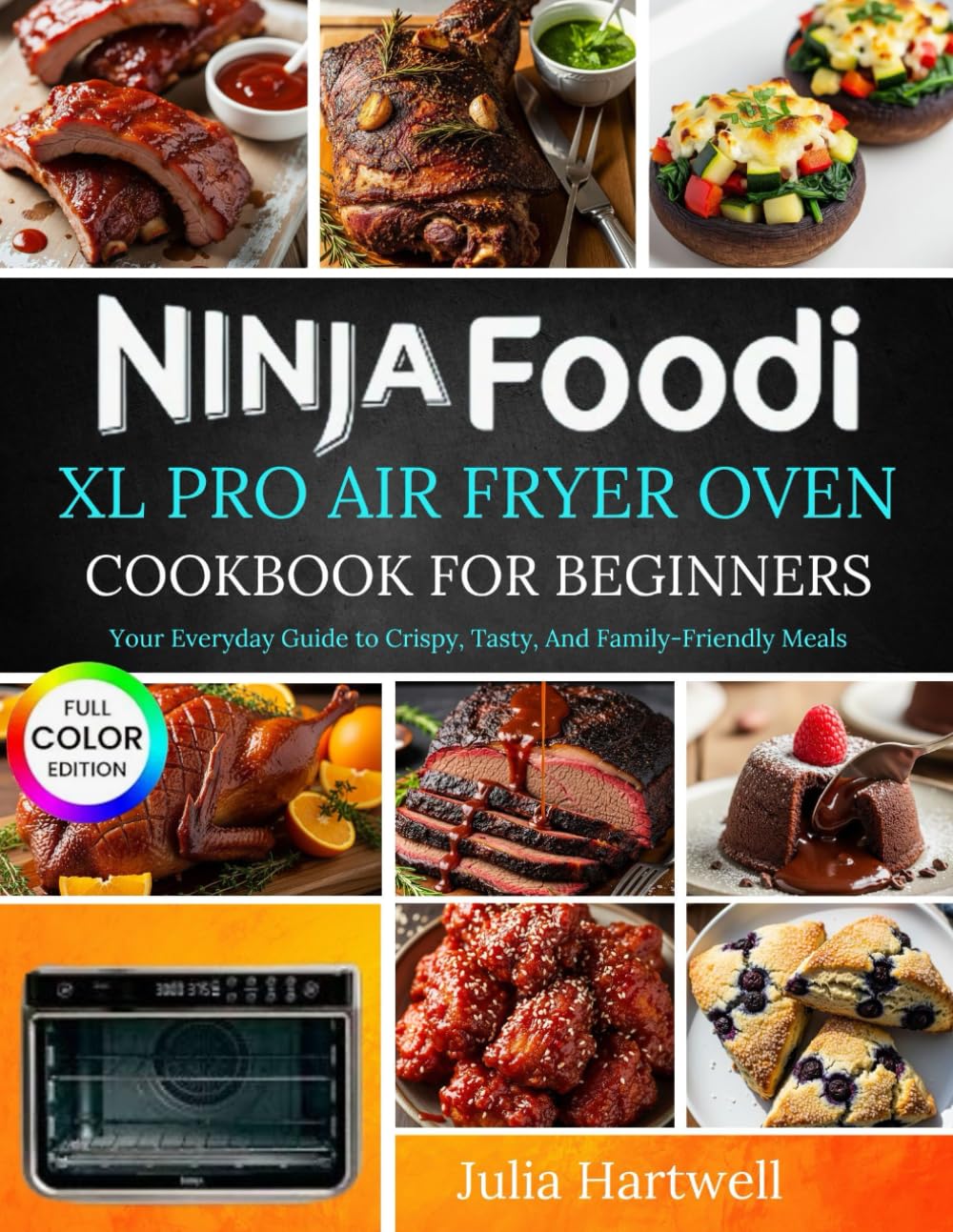 Ninja Foodi Xl Pro Air Fryer Oven Cookbook for Beginners: Your Everyday Guide to Crispy, Tasty, And Family-Friendly Meals