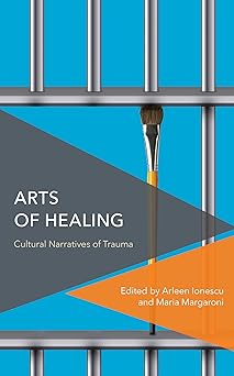 Arts of Healing: Cultural Narratives of Trauma (Critical Perspectives on Theory, Culture and Politics)-Wow! eBook