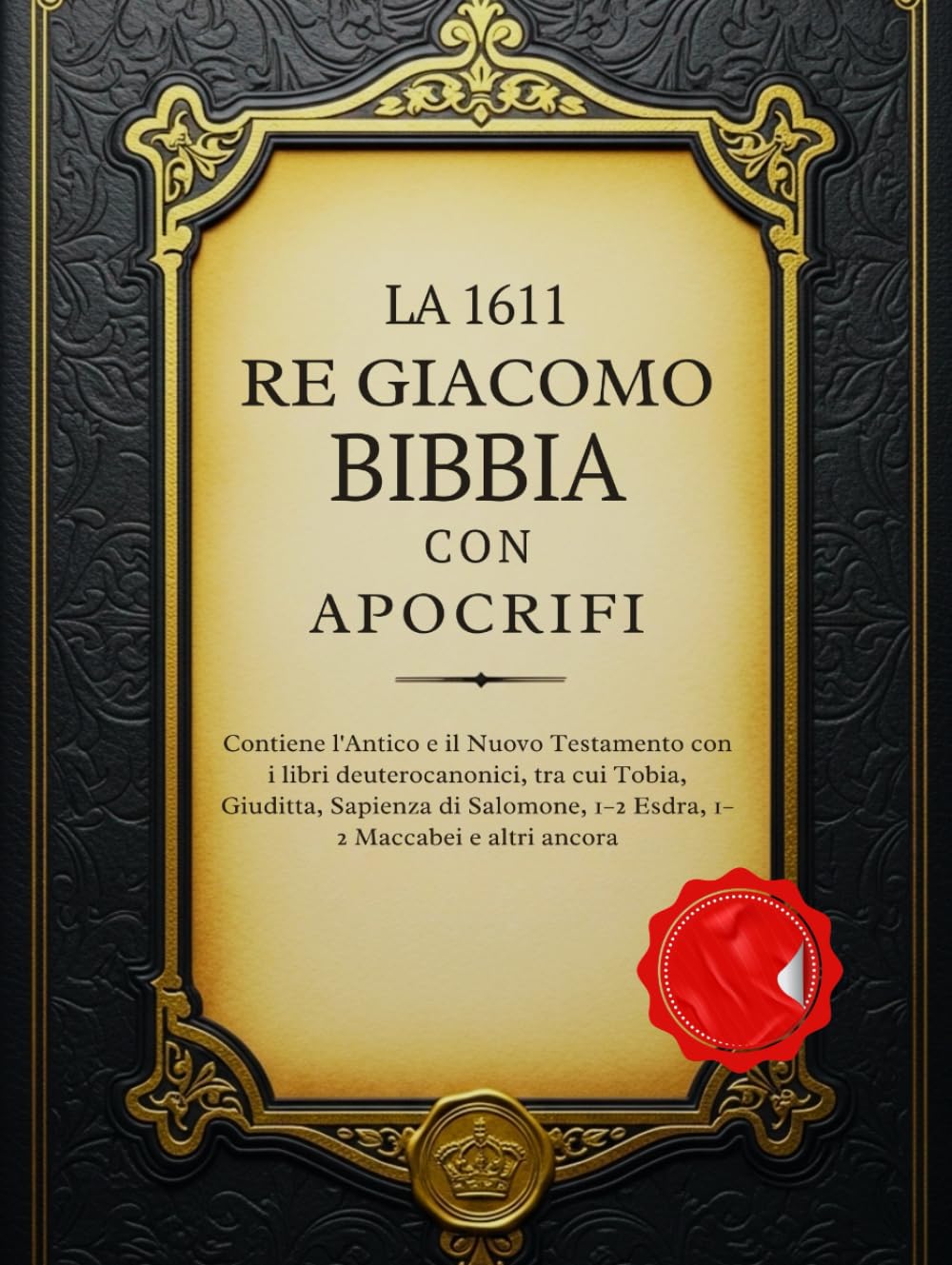 La Bibbia di re Giacomo del 1611 con Apocrifi: Contiene l'Antico e il Nuovo Testamento con i libri deuterocanonici, tra cui Tobia, Giuditta, Sapienza ... 1–2 Esdra, 1–2 Maccabei e altri ancora