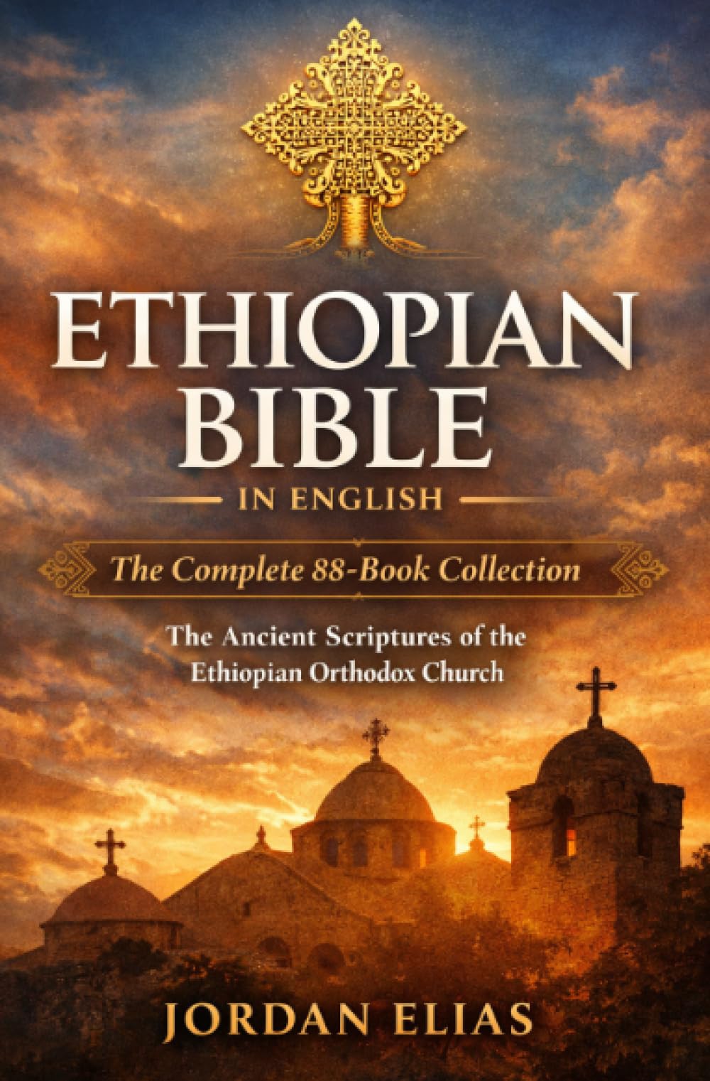 Ethiopian Bible in English: The Complete 88-Book Collection: The Ancient Scriptures of the Ethiopian Orthodox Church
