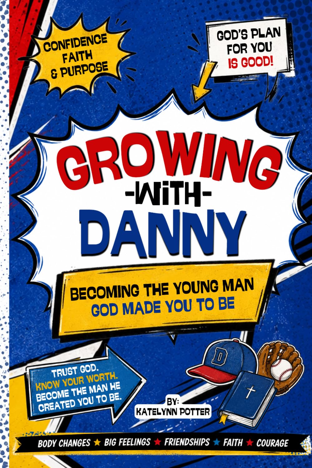 Growing with Danny: Becoming the Young Man God Made You to Be: A Christian Puberty, Emotions, Hygiene, Friendship, and Character Guide for Tween Boys ... Years: Faith, Puberty & Confidence Series)