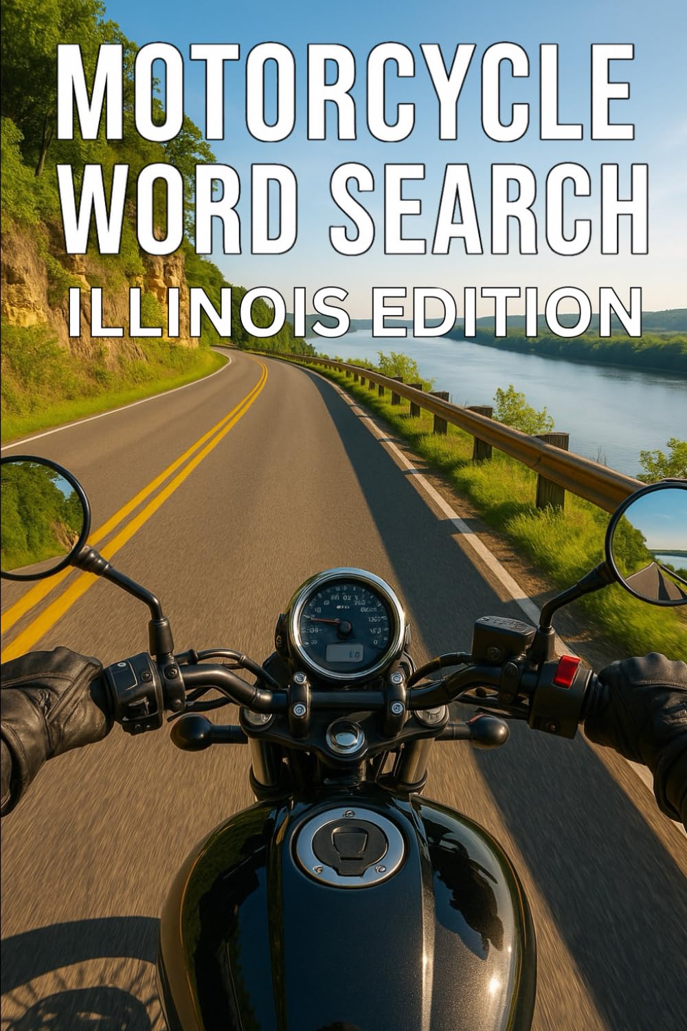 MOTORCYCLE WORD SEARCH ILLINOIS EDITION: Explore Illinois’ Most Scenic Motorcycle Roads with 50 Puzzles and 750 Real Riding Words (Motorcycle Word Search: State by State Series)