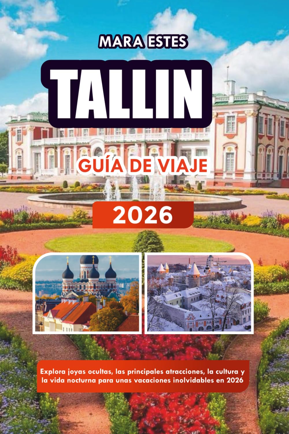 TALLIN GUÍA DE VIAJE 2026: Explora joyas ocultas, las principales atracciones, la cultura y la vida nocturna para unas vacaciones inolvidables en 2026