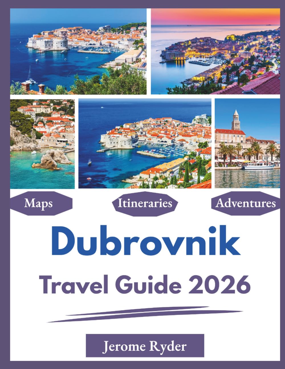 Dubrovnik Travel Guide 2026: "Attractions, Dining, Hidden Gems"