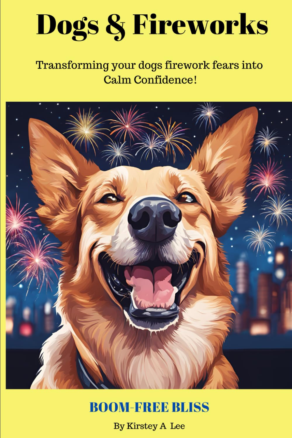 Dogs And Fireworks: Help for dogs that have a fear of fireworks