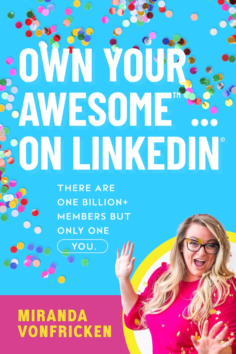 Own Your Awesome... on LinkedIn®️: There Are One Billion+ Members, But Only One You!