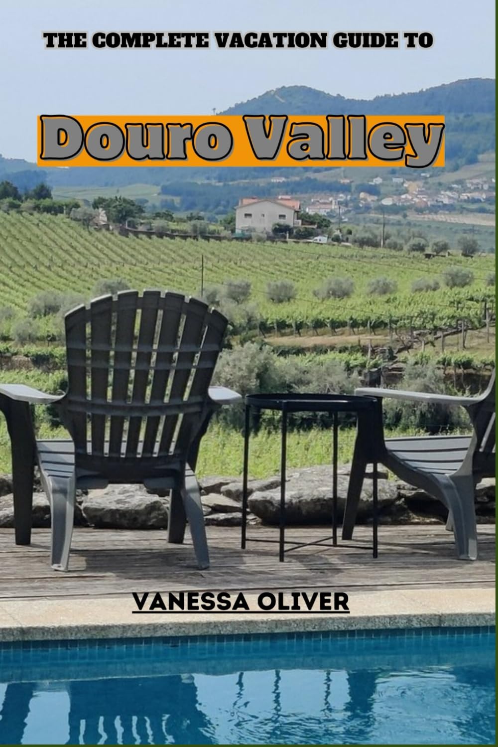 The Complete Vacation Guide to Douro Valley: Uncover the Enchanting Gems of Douro Valley