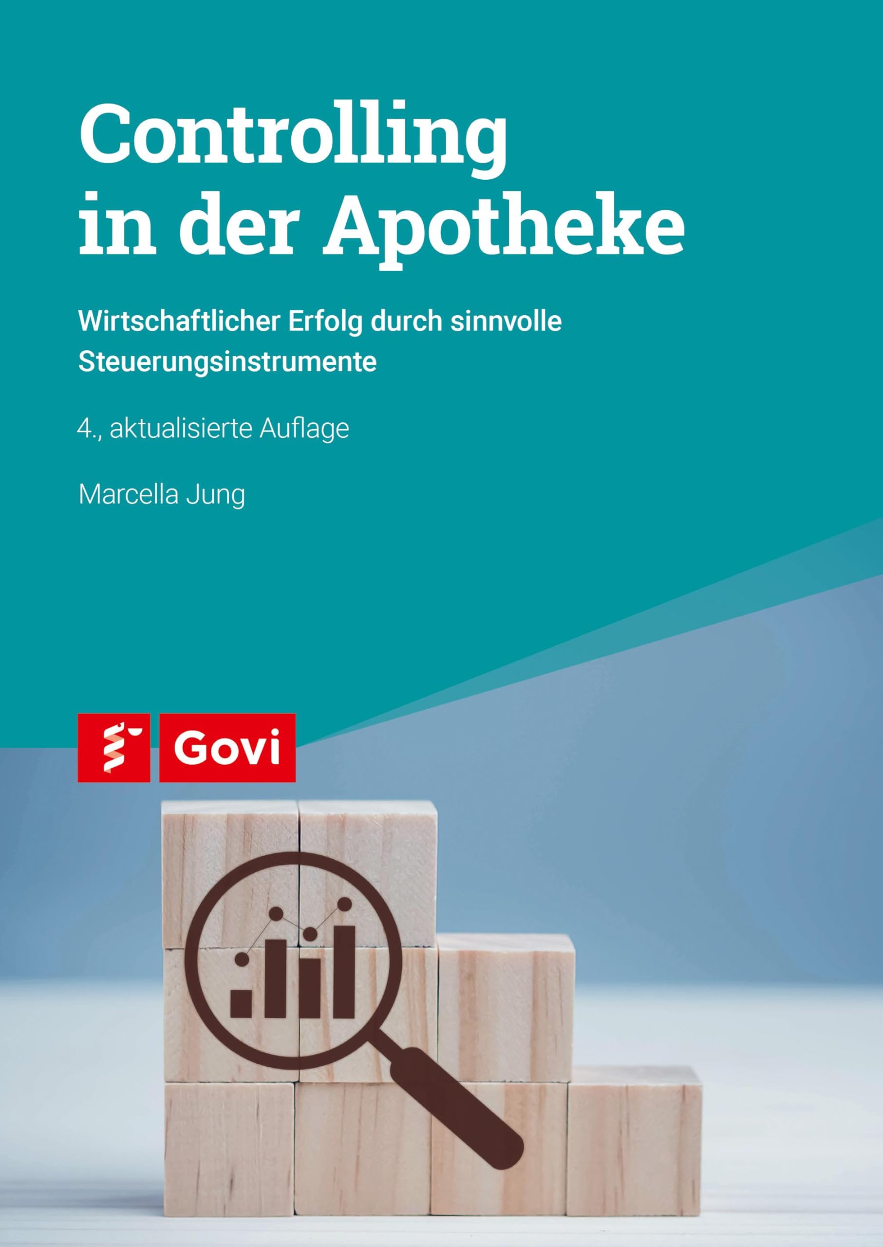 Controlling in der Apotheke: Wirtschaftlicher Erfolg durch sinnvolle Steuerungsinstrumente (Govi)
