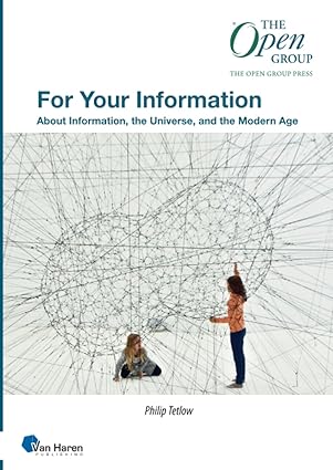 For Your Information: About Information, the Universe and the Modern Age (The Open Group Press)
