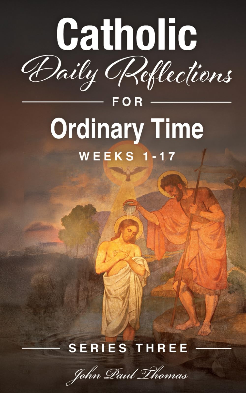 Catholic Daily Reflections for Ordinary Time: Weeks 1–17: 3 (Catholic Daily Reflections: Series Three)