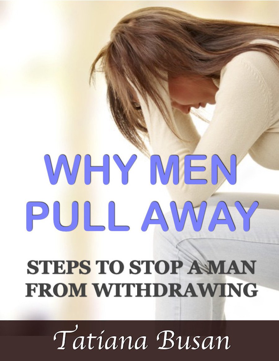 Buy Why Men Pull Away: Steps To Stop A Man From Withdrawing ; How to ...