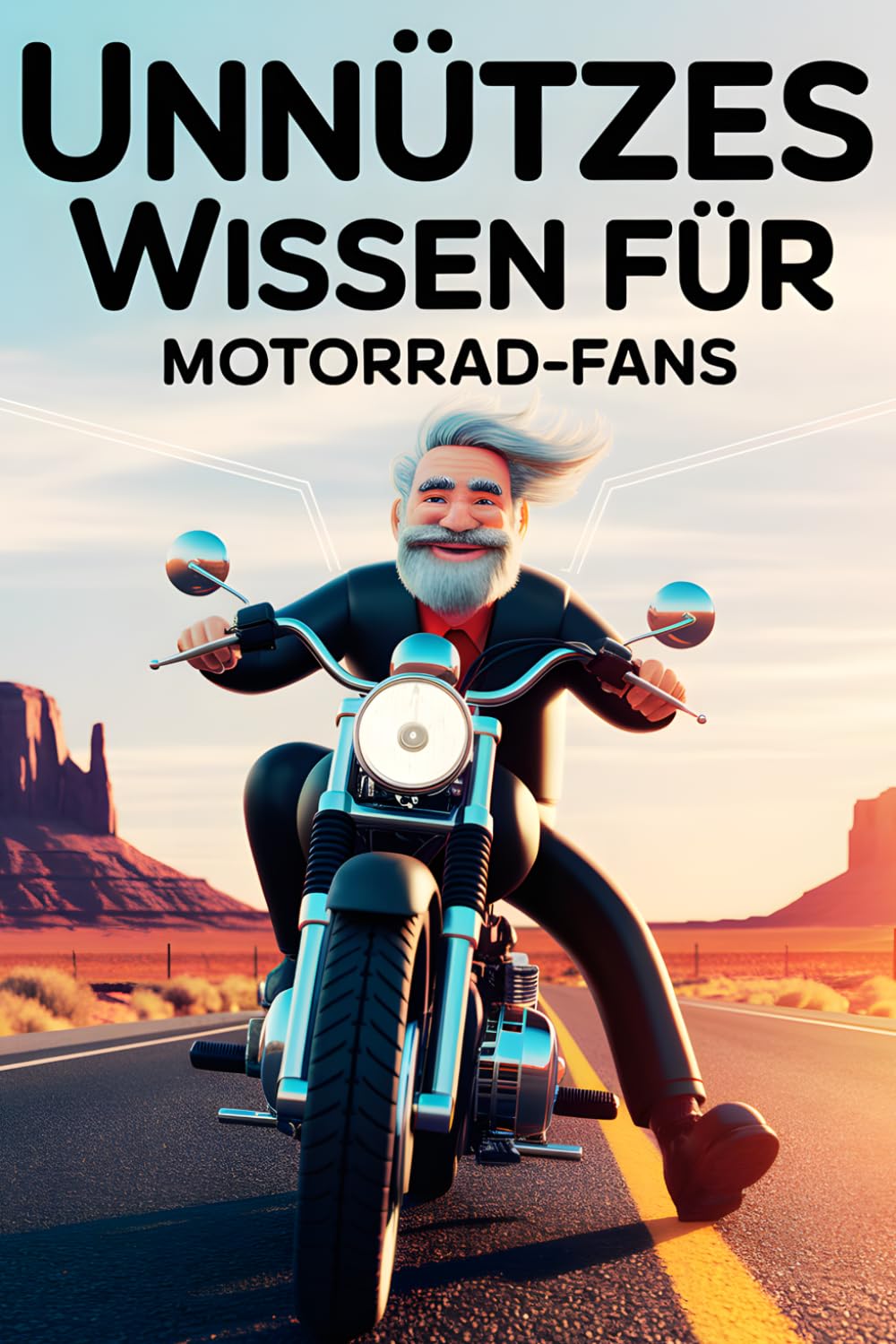 Unnützes Wissen für Motorrad-Fans: 238 Fakten für Motorradfahrer und Biker: Kurioses, verrückte Rekorde und Geschichten von der Straße