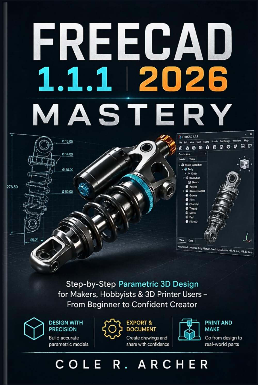 FreeCAD 1.1.1 2026 Mastery: Step-by-Step Parametric 3D Design for Makers, Hobbyists & 3D Printer Users – From Beginner to Confident Creator