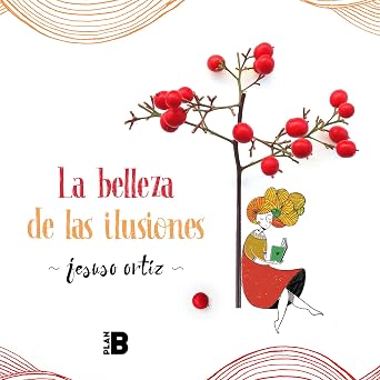 La belleza de las ilusiones / The Beauty of Illusions Spanish Edition