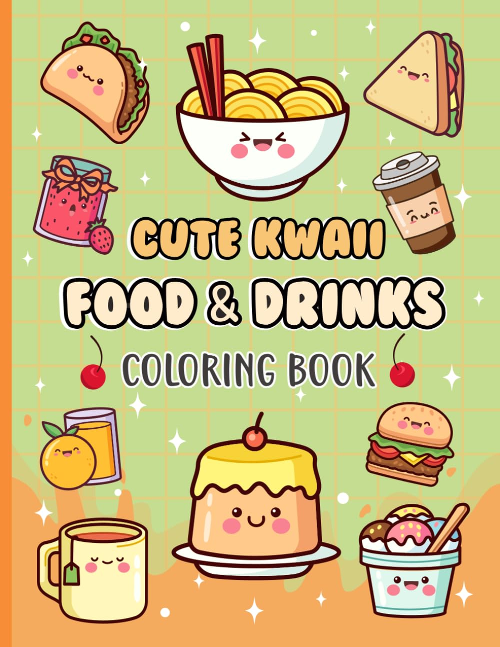 Cute Kawaii Food and Drinks Coloring Book For Kids: Illustrations Featuring Cupcakes Treats Drinks And Cute Characters For Kids And Toddlers