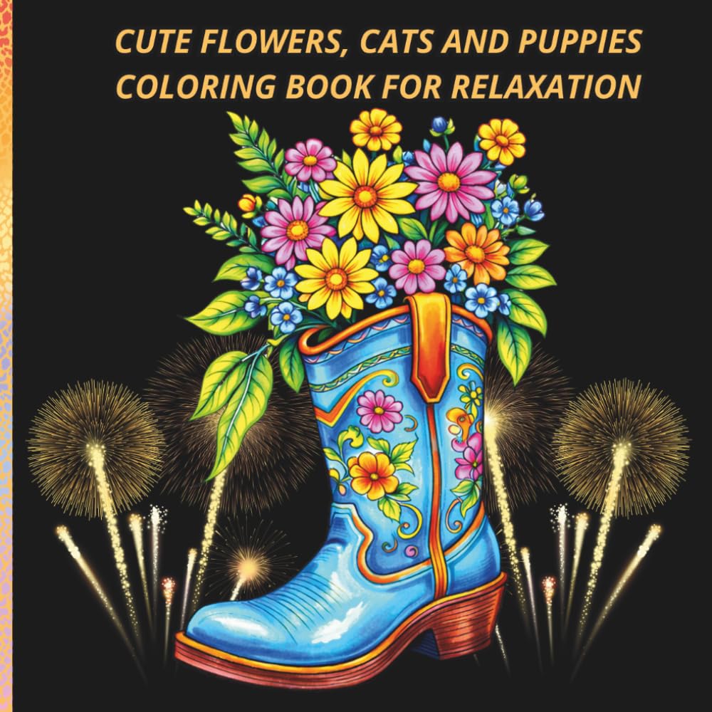 Cute Flowers, Cats and Puppies Coloring Book for Relaxation: 50 Beautiful Floral, Cat and Dog Designs for Stress Relief and Creative Fun