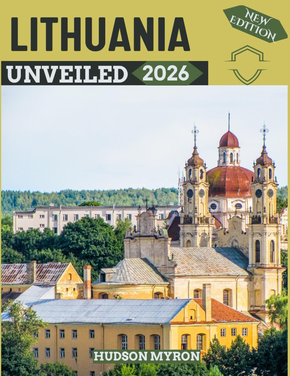 Lithuania Unveiled 2026: Your Ultimate Travel Guide to Iconic Landmarks, Hidden Gems and Unforgettable Experiences (New Edition)