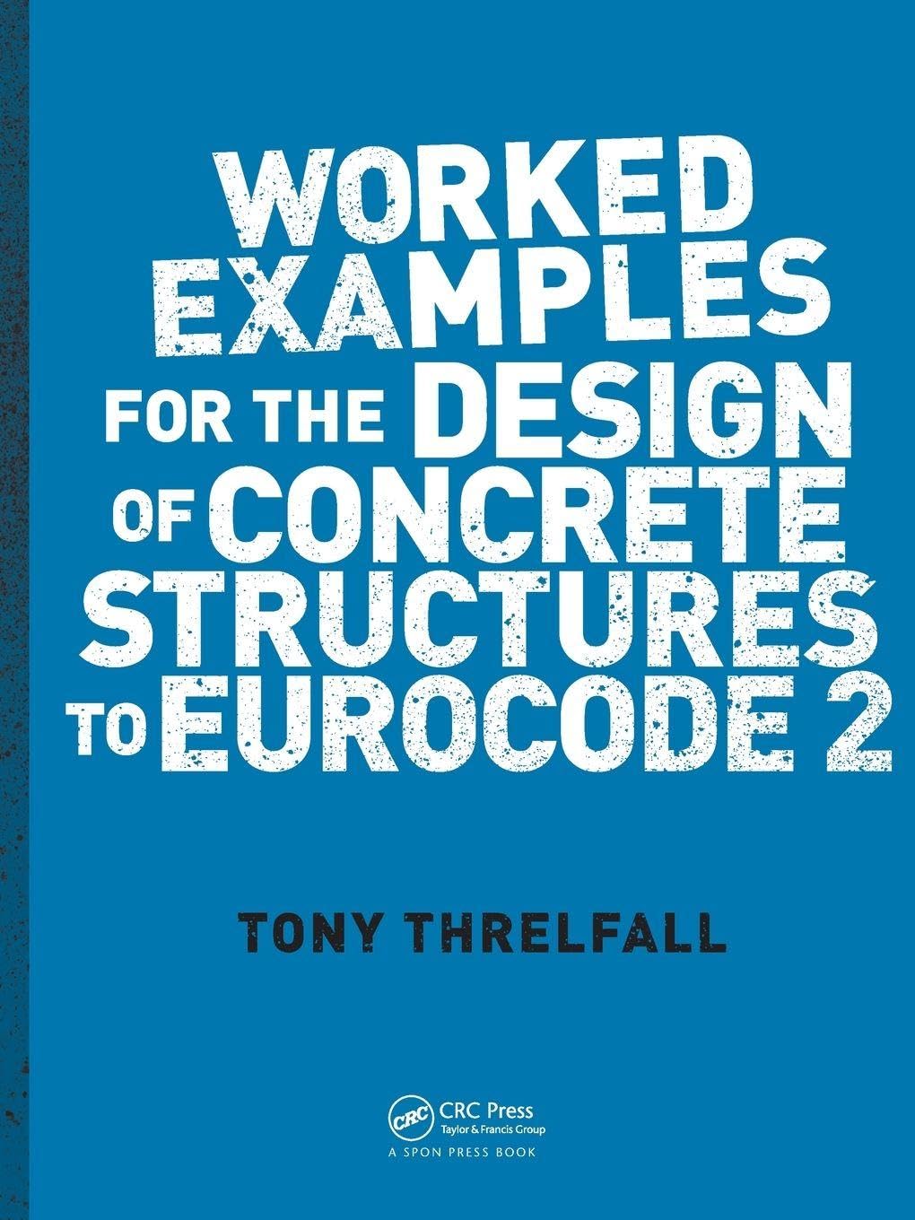 Worked Examples for the Design of Concrete Structures to Euro... - 9780415468190