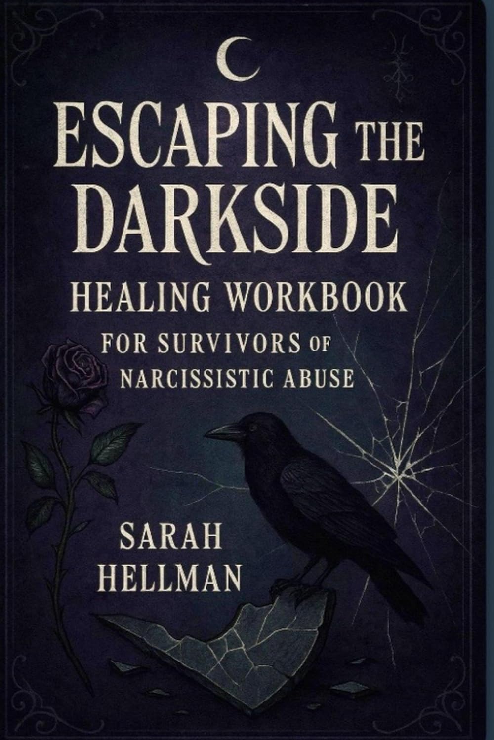 Escaping the Darkside A Trauma Recovery Grimoire for Shadow Work & Healing