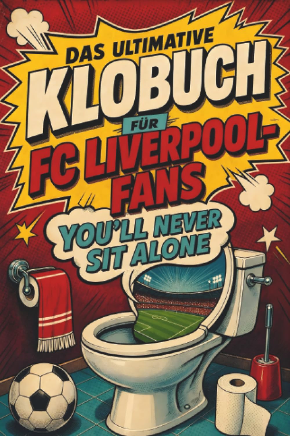 Das ultimative Klobuch für FC Liverpool-Fans: You'll Never Sit Alone. Lustiges Geschenk mit Lifehacks, Fun Facts und Geschichten